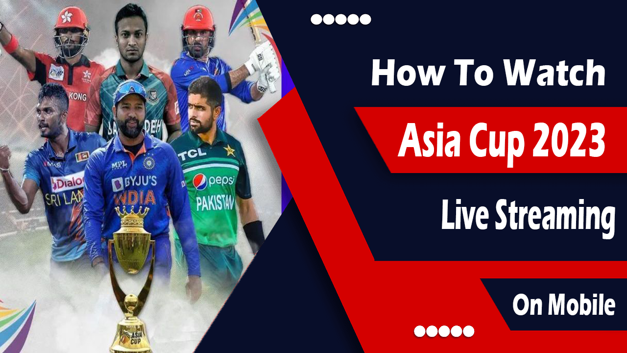 How to Watch Asia Cup 2023 Live Streaming On Mobile Hamza VFX