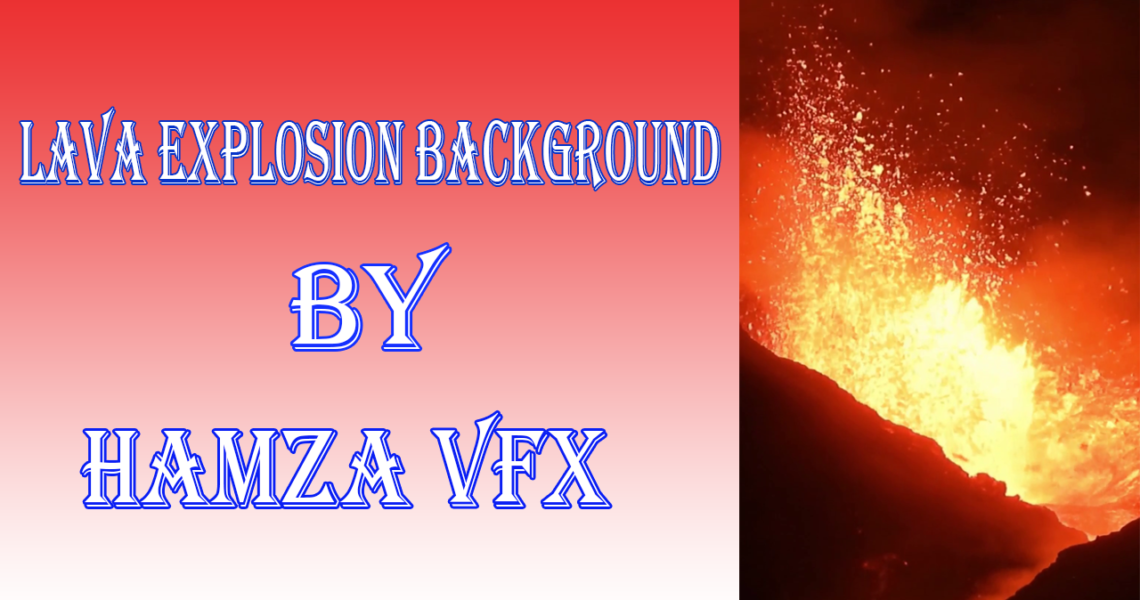 Lava Explosion background by Hamza VFX
