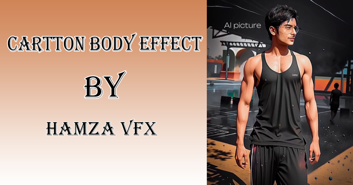 Cartoon Body Effect by Hamza VFX