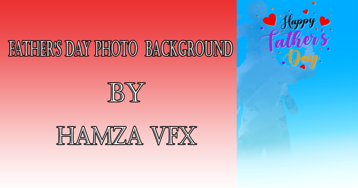 Father’s Day Photo Editing Background By Hamza VFX