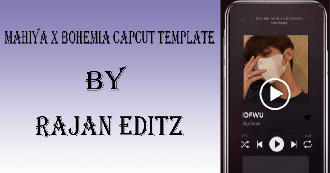 Mahiya X Bohemia CapCut Template Link by rajan editz