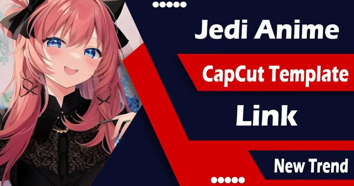 Jedi Anime CapCut Template Link 2023