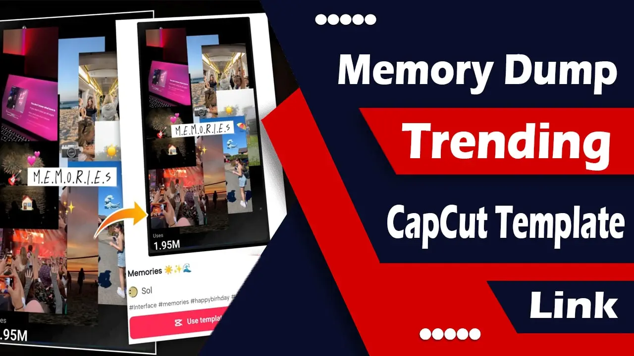 Memory Dump CapCut Template link 2023