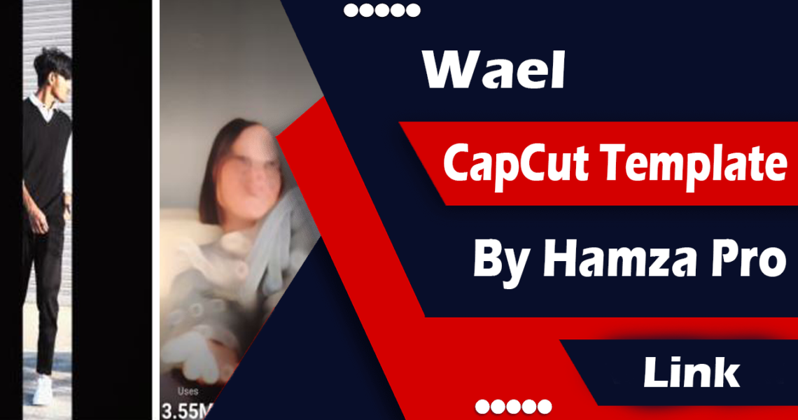 Wael CapCut Template by hamza pro