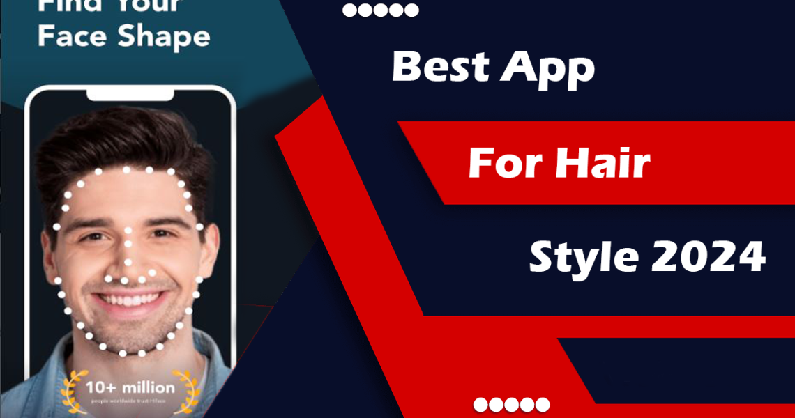 Best App for Hair Style 2024