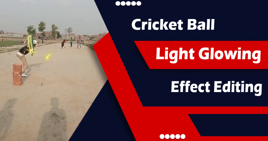 Cricket Ball Light Glowing Effect Editing