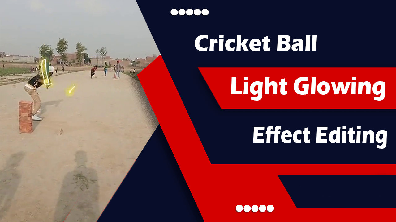 Cricket ball light glowing effect editing