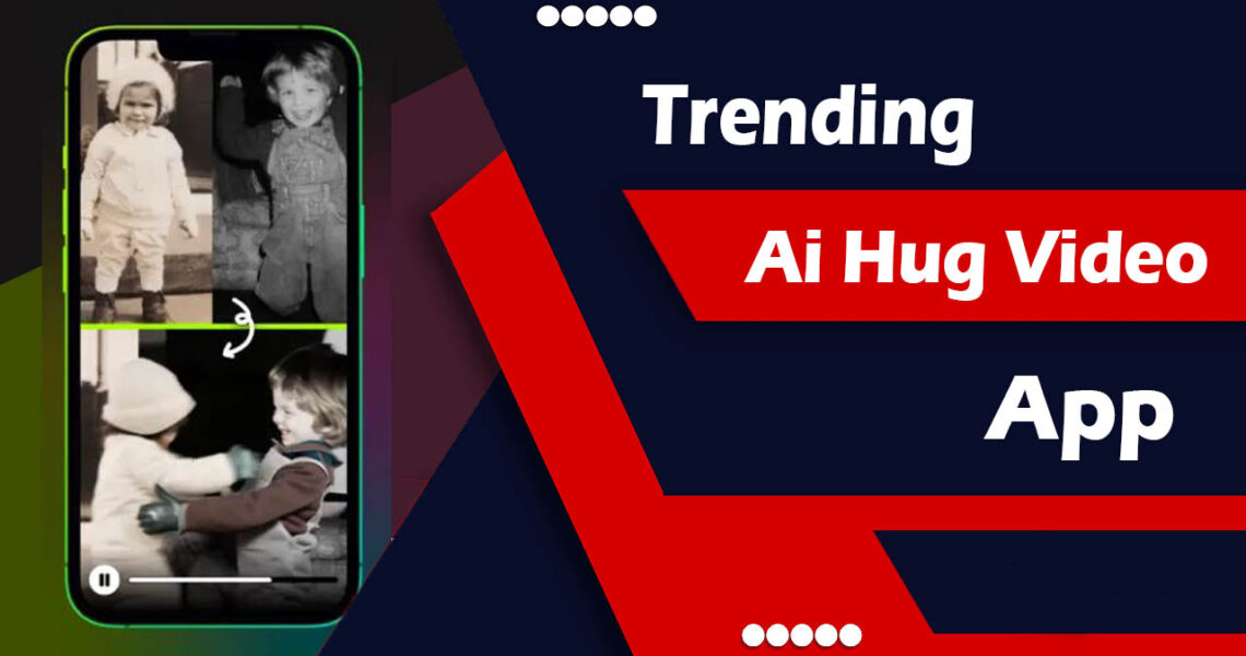 Trending Ai Hug video App