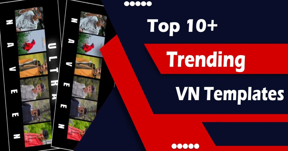 Top 10+ Trending VN Templates