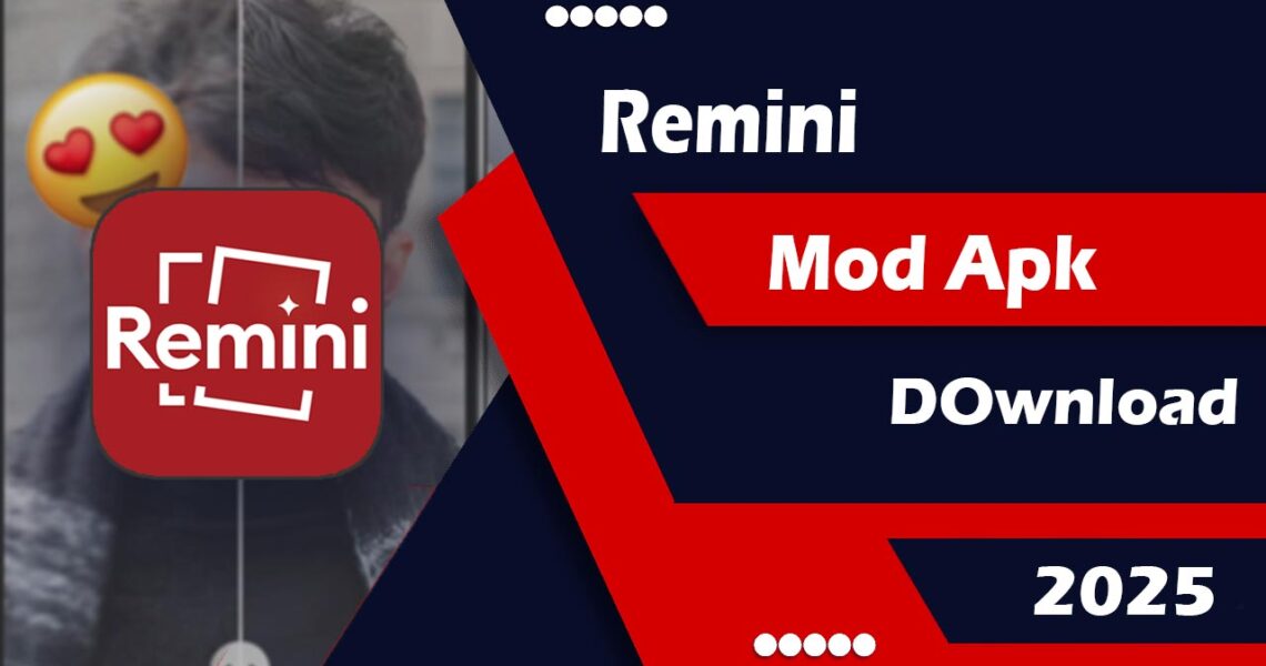 Remini Mod Apk Latest Version Download 2025