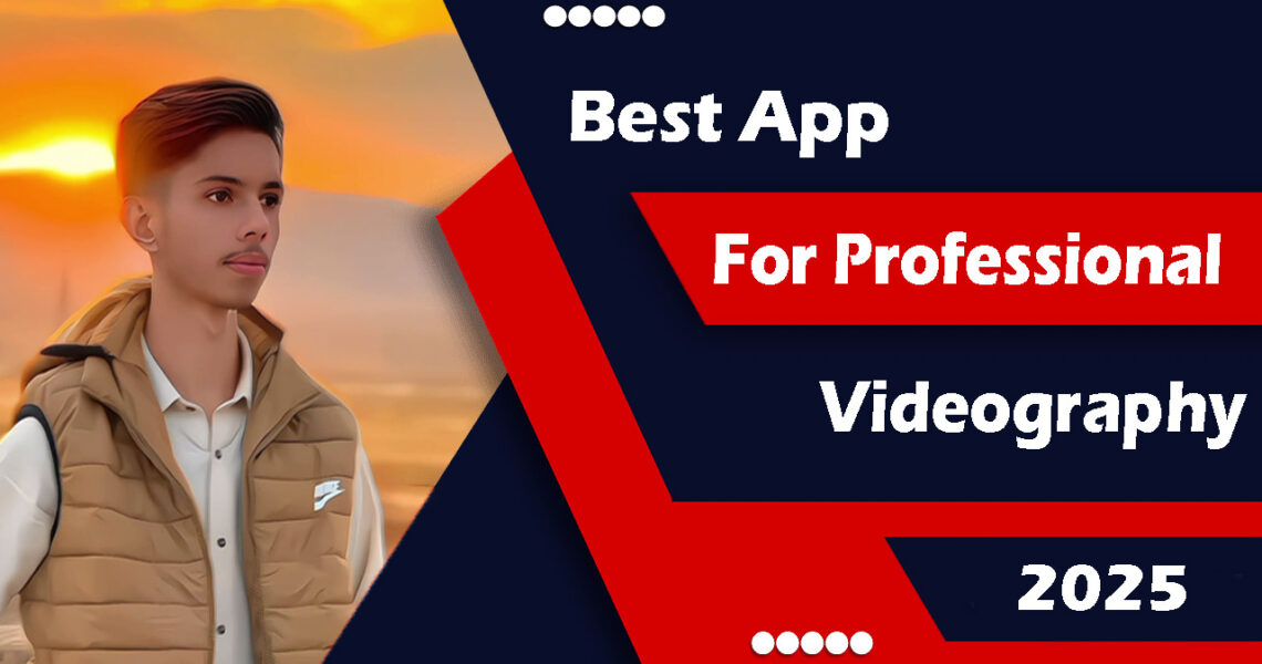 Best App for Professional Videography 2025