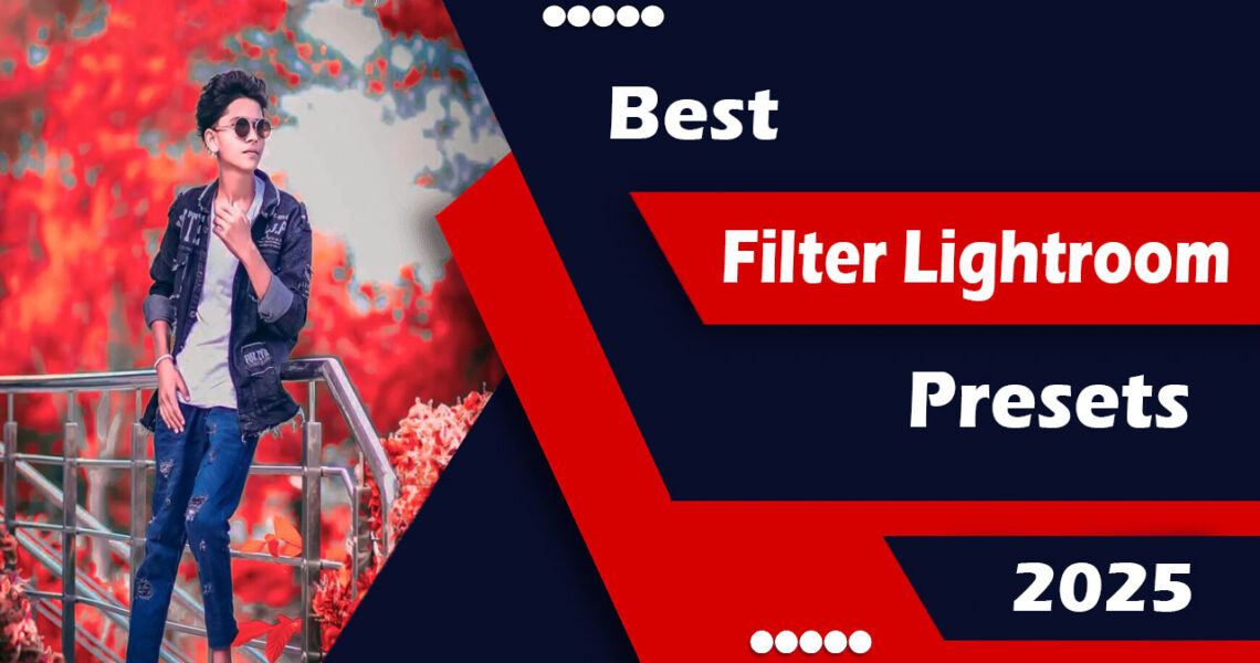Best Filter Lightroom Presets 2025