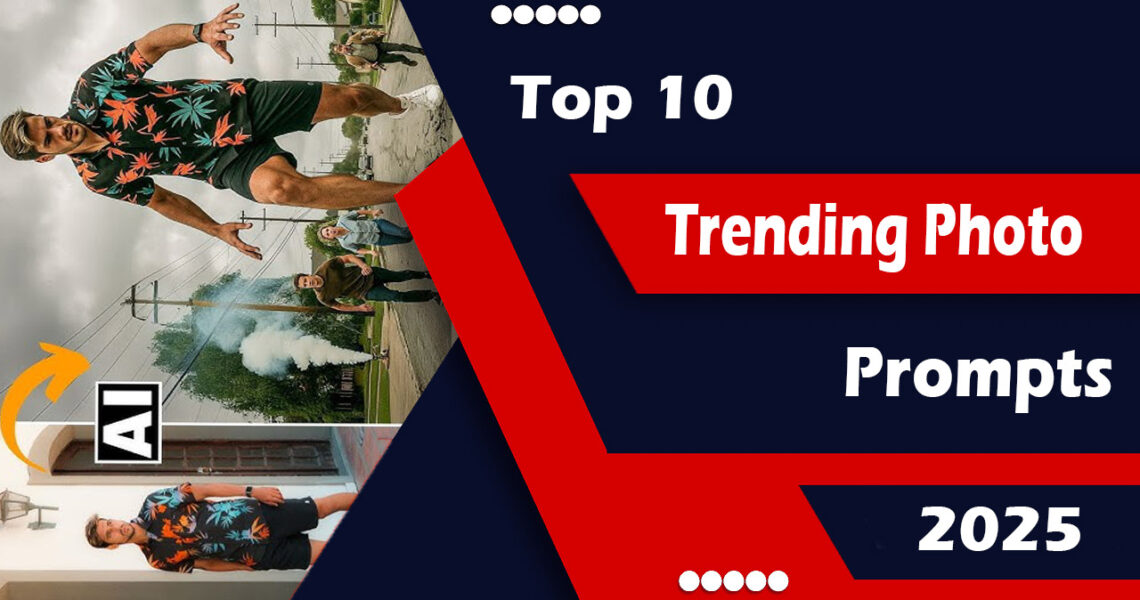 Top 10 Trending Photo Editing Prompts 2025
