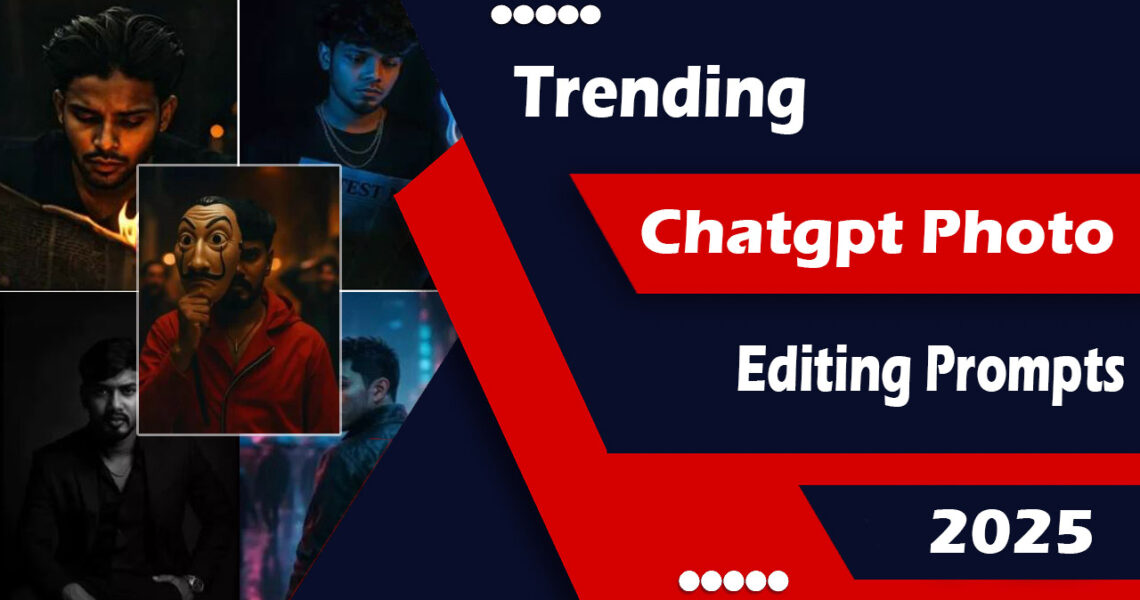 Trending Chatgpt Photo Editing Prompts 2025