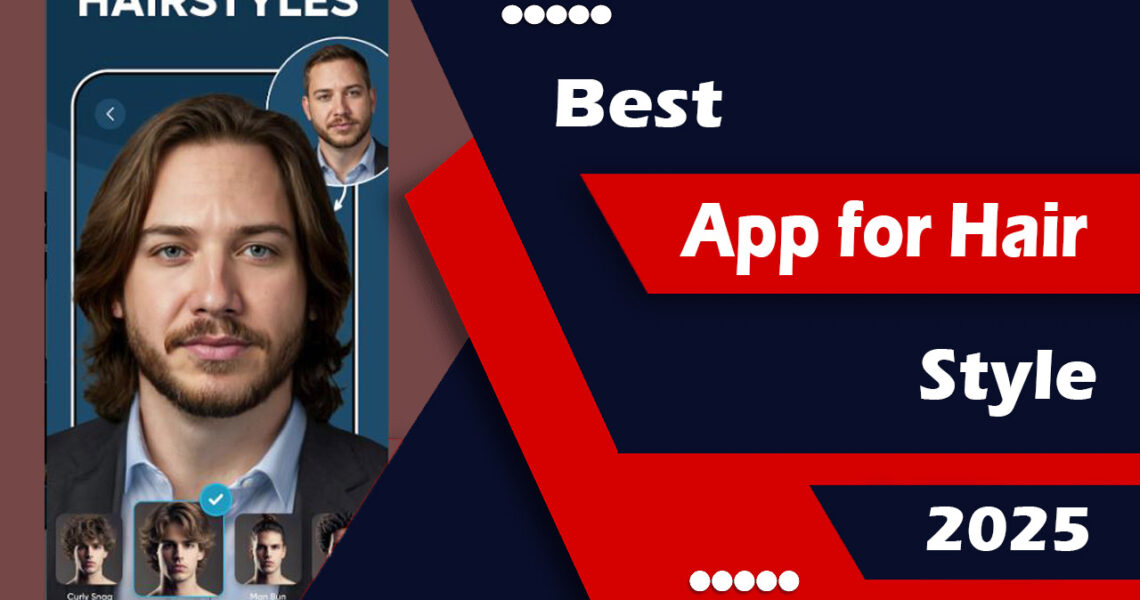 Best App for Hair Style 2025
