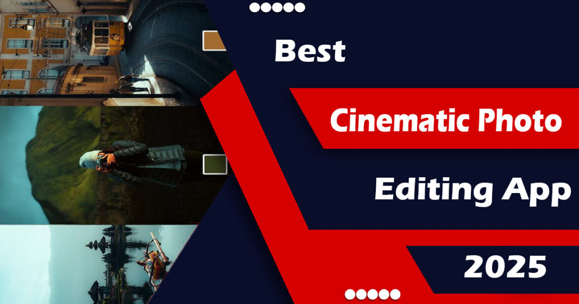Best Cinematic Photo Editing App 2025