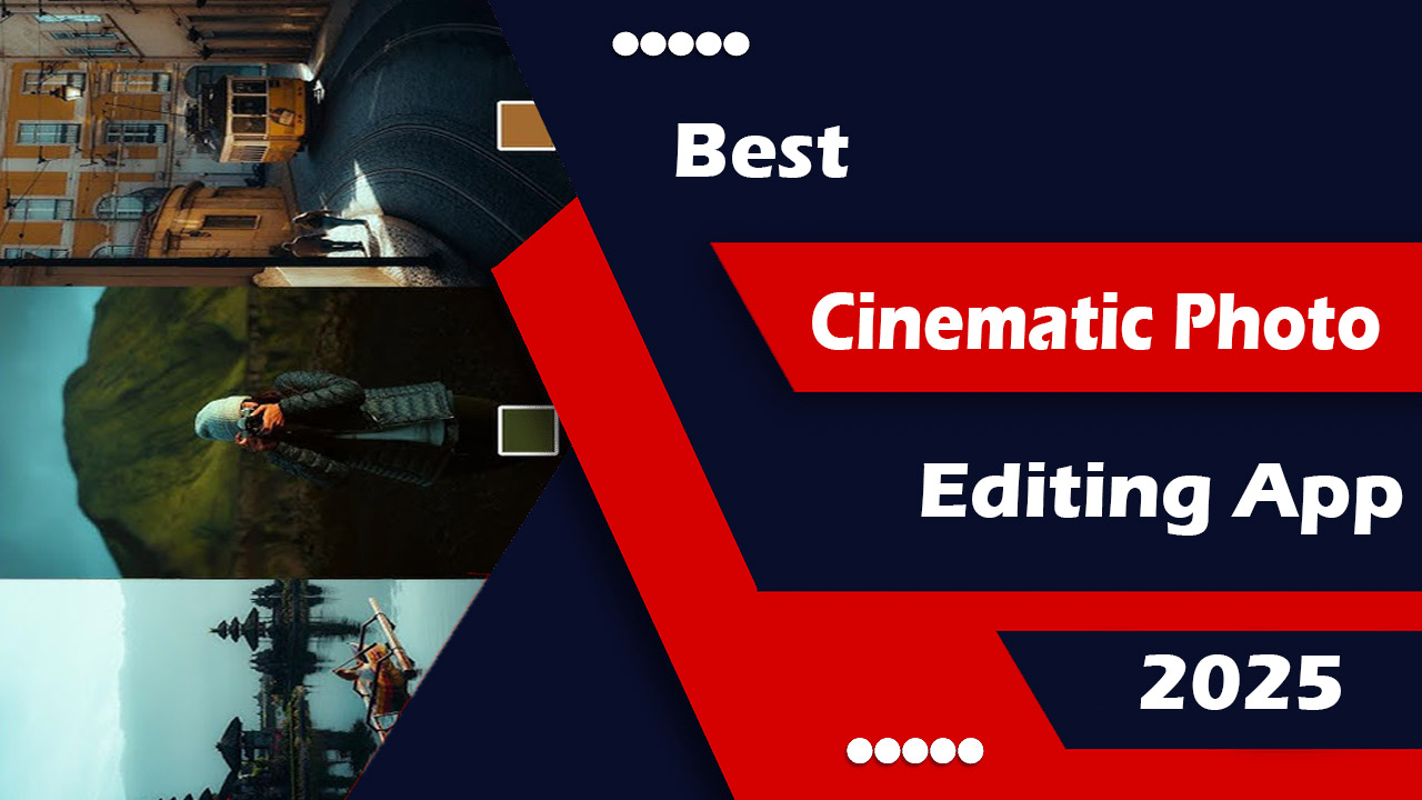 Best Cinematic Photo Editing App 2025