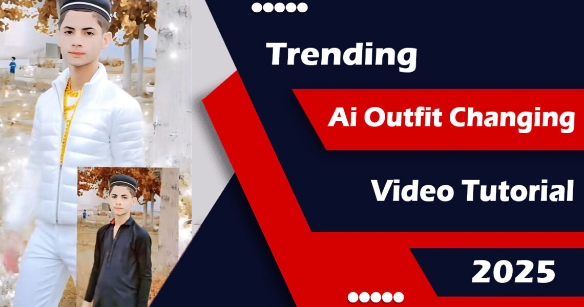Trending Ai Outfit Changing Video Tutorial 2025