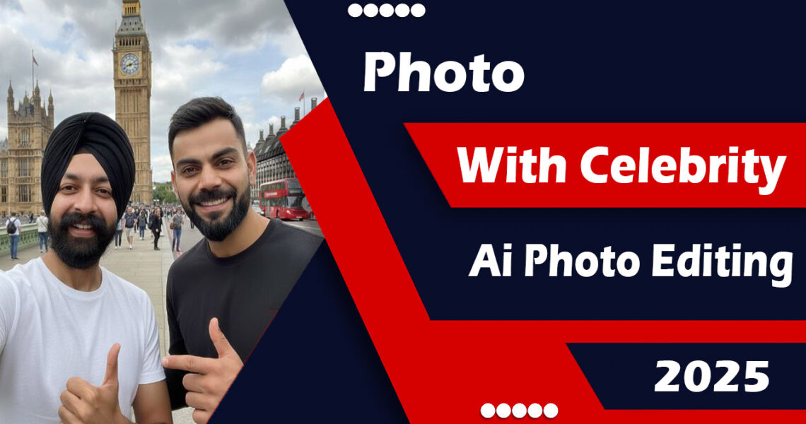 Photo with Celebrity Ai Photo Editing 2025