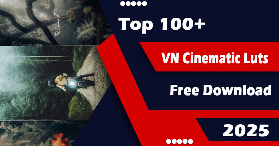Top 100+ VN Cinematic Luts Free Download