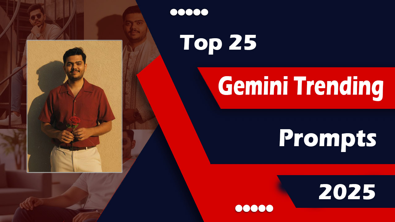 Top 25 Gemini Trending Prompts 2025