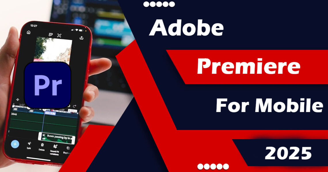 Adobe Premiere for Mobile 2025