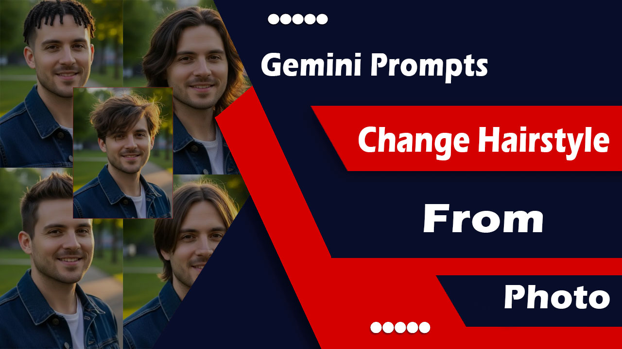 Gemini prompts to change hair style from Photo
