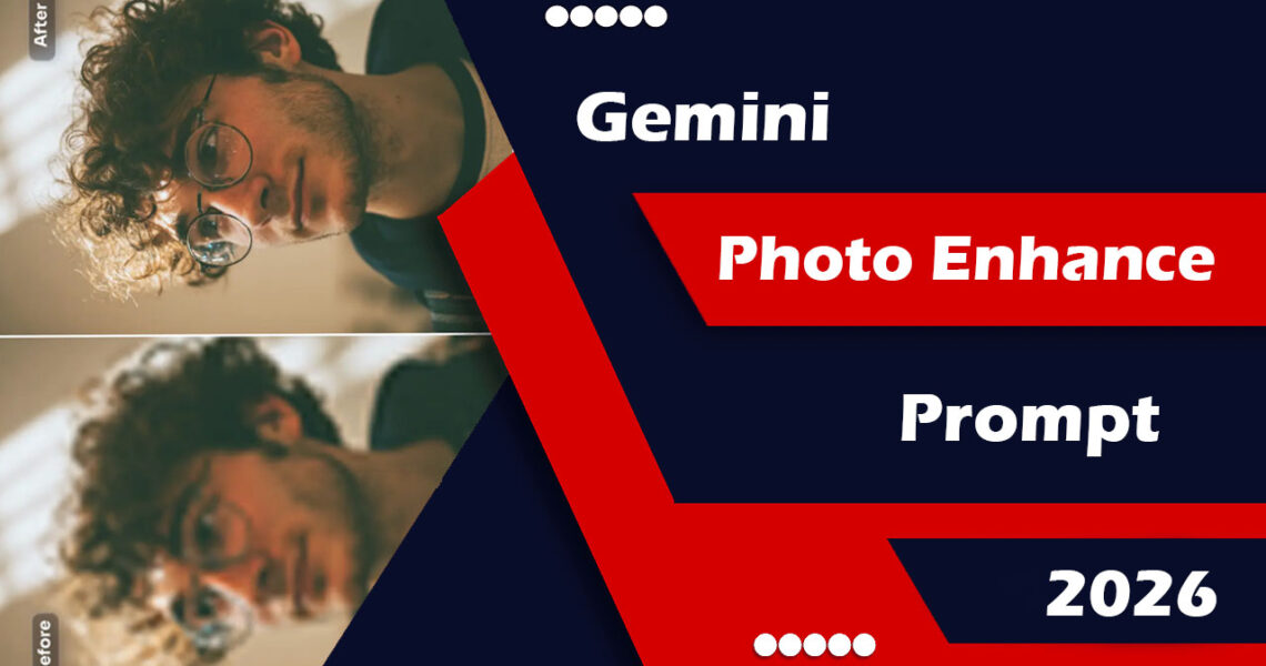Gemini Photo Enhance Prompt 2026
